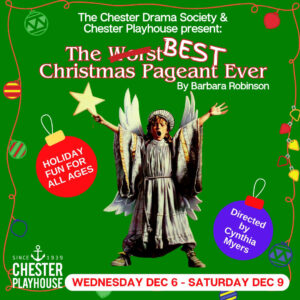 Poster for The Best Christmas Pageant Ever Co-presented by The Chester Drama Society and The Chester Playhouse